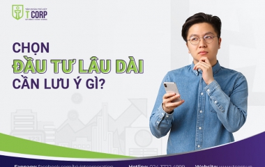 CHỌN ĐẦU TƯ LÂU DÀI CẦN LƯU Ý GÌ?